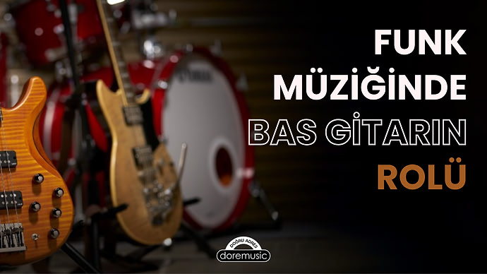 doremusic - Funk Müziğinde Bas Gitarın Rolü Ritim Armoni ve Groove Dinamikleri
